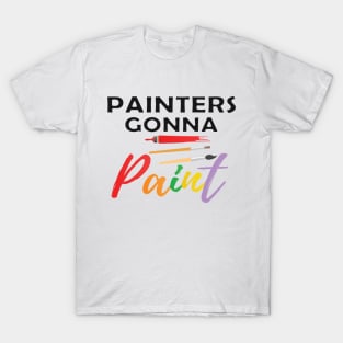 Painter - Painters gonna paint T-Shirt